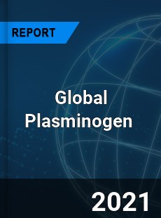 Global Plasminogen Market