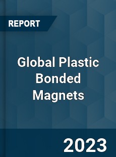 Global Plastic Bonded Magnets Market