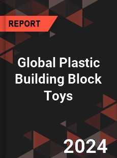 Global Plastic Building Block Toys Industry