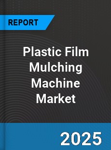 Global Plastic Film Mulching Machine Market