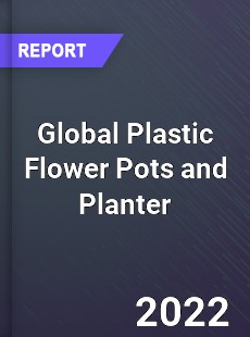 Global Plastic Flower Pots and Planter Market