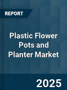 Global Plastic Flower Pots and Planter Market