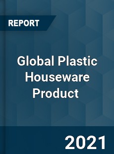 Global Plastic Houseware Product Market