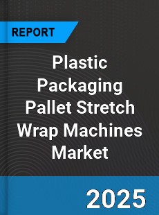 Global Plastic Packaging Pallet Stretch Wrap Machines Market