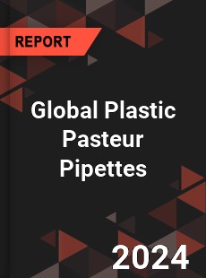 Global Plastic Pasteur Pipettes Market