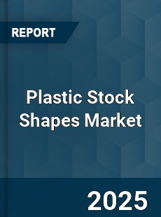 Global Plastic Stock Shapes Outlook