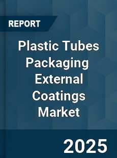 Global Plastic Tubes Packaging External Coatings Outlook