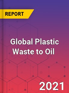 Global Plastic Waste to Oil Market