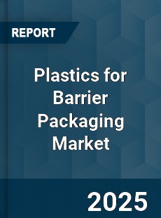 Global Plastics for Barrier Packaging Market