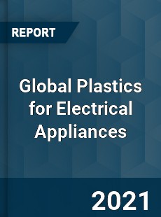 Global Plastics for Electrical Appliances Market