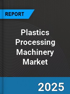 Global Plastics Processing Machinery Market