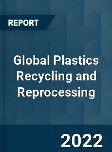 Global Plastics Recycling and Reprocessing Market