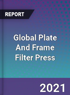 Global Plate And Frame Filter Press Market