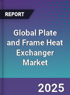 Global Plate and Frame Heat Exchanger Market