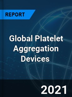 Global Platelet Aggregation Devices Market