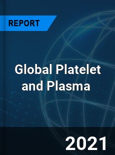 Global Platelet and Plasma Market