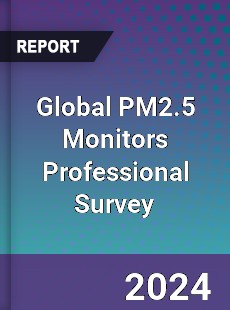 Global PM2 5 Monitors Professional Survey Report