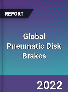 Global Pneumatic Disk Brakes Market