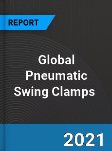 Global Pneumatic Swing Clamps Market
