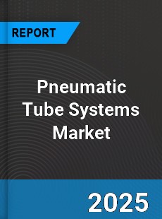 Global Pneumatic Tube Systems Market