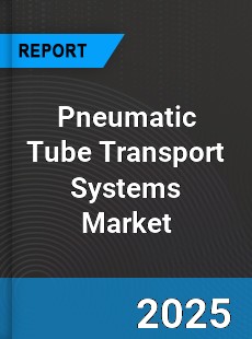 Global Pneumatic Tube Transport Systems Market