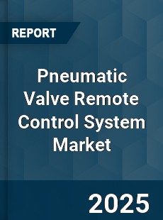 Global Pneumatic Valve Remote Control System Market