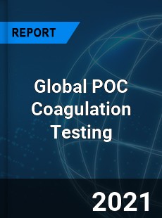 Global POC Coagulation Testing Market