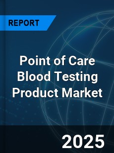Global Point of Care Blood Testing Product Outlook