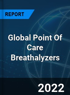 Global Point Of Care Breathalyzers Market