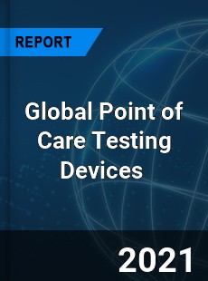 Global Point of Care Testing Devices Market