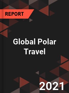 Global Polar Travel Market