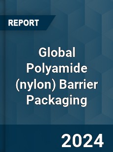 Global Polyamide Barrier Packaging Market