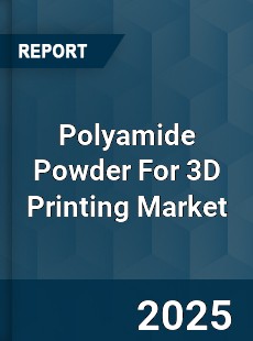 Global Polyamide Powder For 3D Printing Industry
