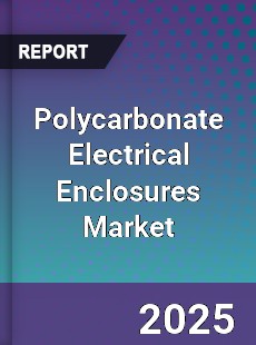 Global Polycarbonate Electrical Enclosures Industry