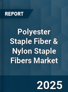Global Polyester Staple Fiber & Nylon Staple Fibers Market