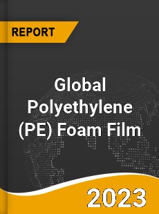 Global Polyethylene Foam Film Market