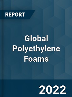 Global Polyethylene Foams Market