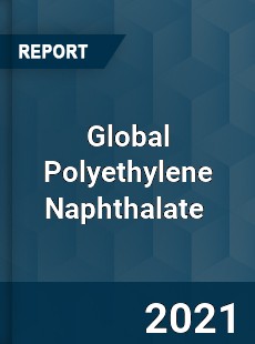 Global Polyethylene Naphthalate Market