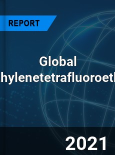 Global Polyethylenetetrafluoroethylene Market