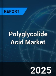 Global Polyglycolide Acid Market