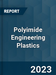 Global Polyimide Engineering Plastics Market
