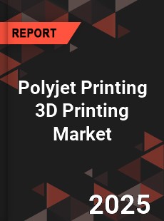 Global Polyjet Printing 3D Printing Market