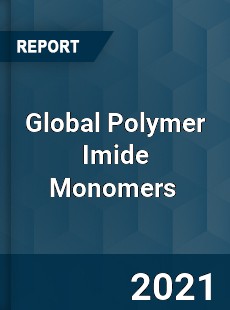 Global Polymer Imide Monomers Market