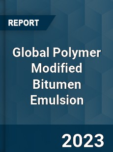 Global Polymer Modified Bitumen Emulsion Market