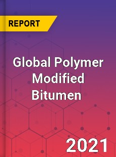 Global Polymer Modified Bitumen Market