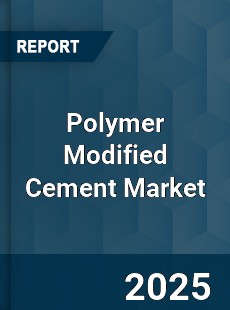 Global Polymer Modified Cement Market