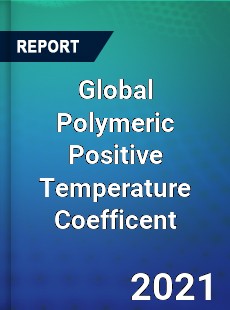 Global Polymeric Positive Temperature Coefficent Market
