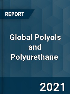 Global Polyols and Polyurethane Market