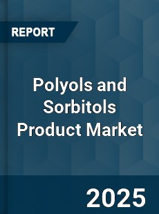Global Polyols and Sorbitols Product Market