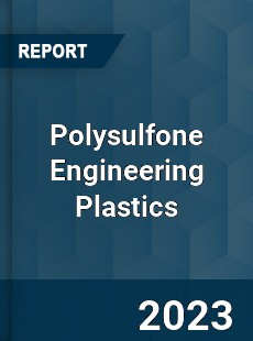 Global Polysulfone Engineering Plastics Market